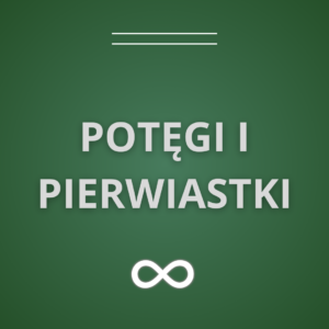 Potęgi i pierwiastki