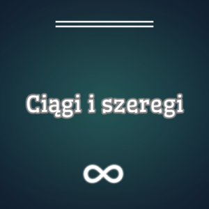 Ciągi i szeregi